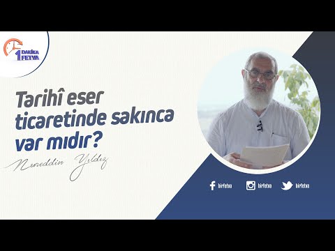 Tarihî eser ticaretinde sakınca var mıdır? | [Birfetva-Nureddin Yıldız]