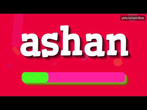 ASHAN - HOW TO PRONOUNCE IT!?