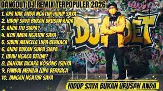 Download lagu HIDUP SAYA BUKAN URUSAN ANDA - DANGDUT DJ REMIX TERPOPULER 2026 🔥  (FULL BASS) DJ IS DET  mp3