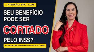 BPC LOAS pode ser cortado pelo INSS   A verdade que todo beneficiário precisa saber