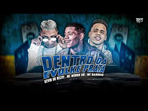 MC DANINHO E KEVIN DO RECIFE FEAT. MC MENOR HR - DENTRO DA EVOLKE PRATA #myyearonyoutube #hit