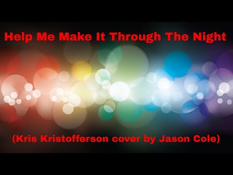 Help Me Make It Through The Night - Kris Kristofferson (cover by Jason Cole)