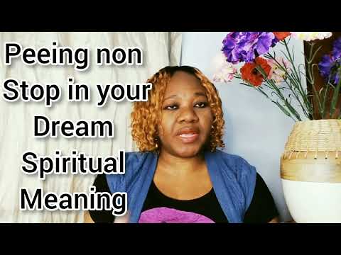 Peeing continuously and non stop in a dream meaning.