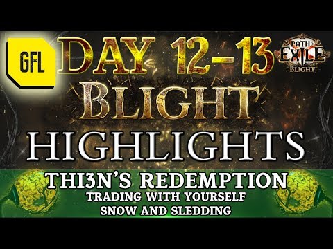 Path of Exile 3.8: BLIGHT DAY # 12 - 13 Highlights THI3N'S REDEMPTION, TRADING WITH YOURSELF...