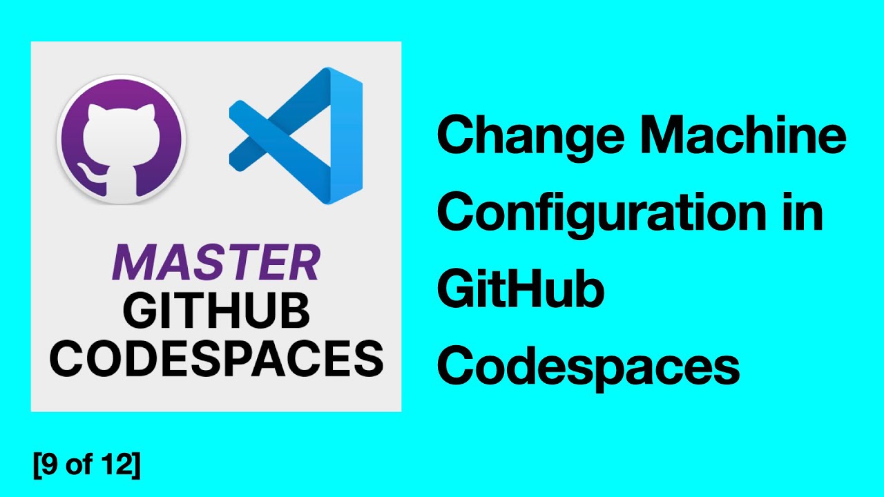 [9/12] How to Change Machine Configuration in GitHub Codespaces