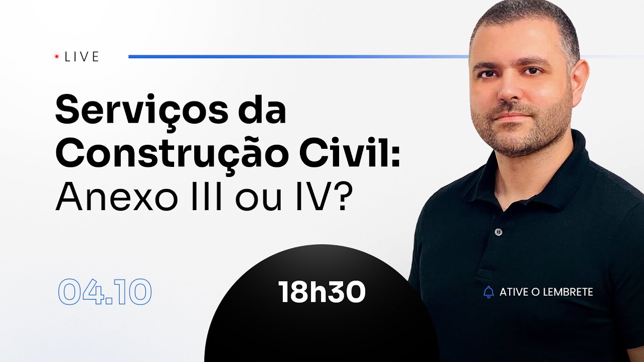 Serviços da Construção Civil: Anexo III ou IV?