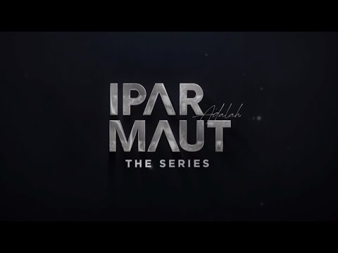 IPAR ADALAH MAUT THE SERIES - TRAILER