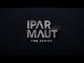 IPAR ADALAH MAUT THE SERIES TRAILER