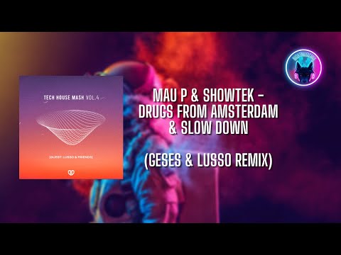Mau P & Showtek - Drugs From Amsterdam & Slow Down (GESES & LUSSO Remix)