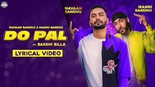 DO PAL (OFFICIAL SONG) | NAVAAN SANDHU | MANNI SANDHU | BAKSHI BILLA | LATEST PUNJABI SONGS 2019