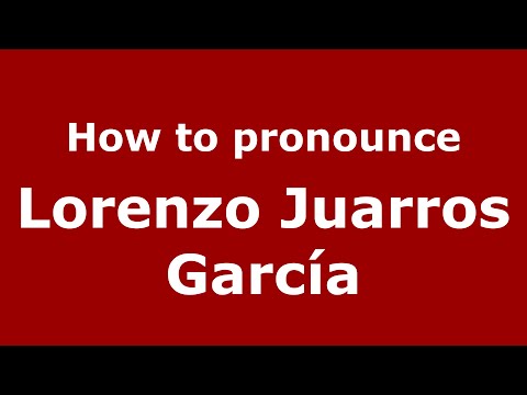 How to pronounce Lorenzo Juarros García (Spain/Spanish) - PronounceNames.com