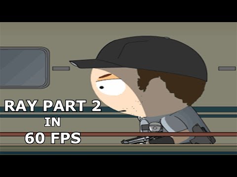 Ray Part 2 (60 FPS)