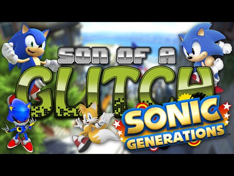 Sonic Generations Glitches - Son Of A Glitch - Episode 49
