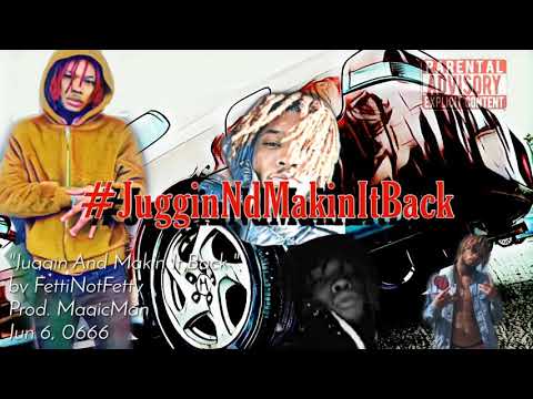 Juggin N Makin It Back x FettiNotFetty (Prod.MagicManBeats)