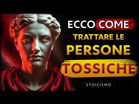 13 Strategie Stoiche per Gestire Persone Tossiche | Stoicismo di Marco Aurelio