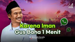 Download lagu Karena Iman - Gus Baha 1 Menit Terbaru @SuaraLiterasi mp3