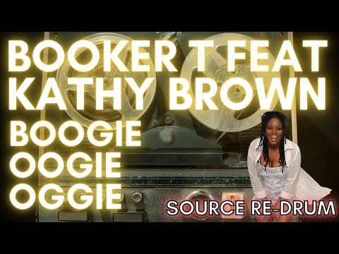 BOOKER T FEAT KATHY BROWN - BOOGIE OOGIE OOGIE MOUSSE T REMIX SOURCE RE-DRUM