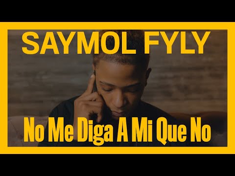 Saymol Fyly - No me diga a mi que no ( Video oficial)