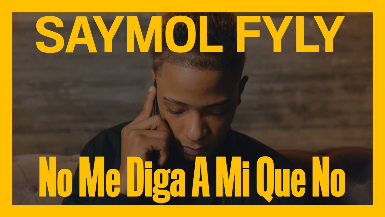Saymol Fyly - No me diga a mi que no ( Video oficial)