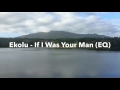 Ekolu - If I Was Your Man (EQ)