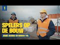 Spelers op de Bouw (1) ?️? | Jamie Jacobs & Marco Tol ?‍♂️