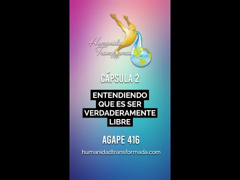 Entendiendo Qué Es Ser Verdaderamente Libre, Cápsula 2, Ágape 416