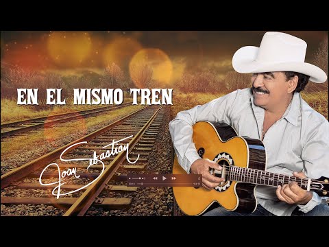 Joan Sebastian - En El Mismo Tren (LETRA)