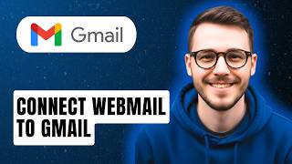 How To Connect Webmail To Gmail [2026 Guide]