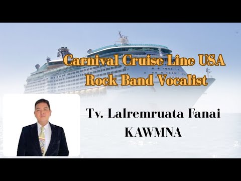 Carnival Cruise Line USA Rock Band Vocalist || Tv. Lalremruata Fanai || Kawmna