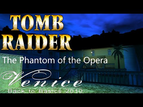 Tomb Raider BTB 2010 : Venice - The Phantom of the Opera Walkthrough
