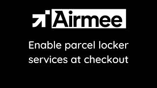 Enable parcel locker services at checkout page in Airmee app
