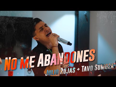 No Me Abandones - Julio Rojas & Tavo Sumoza - #PaBeber - (En Vivo)