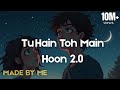 Tu Hain Toh Main Hoong 2 0 MADE BY ME Mp3 Audio Song Madebyme Tuhaintohmainhoon Youtube