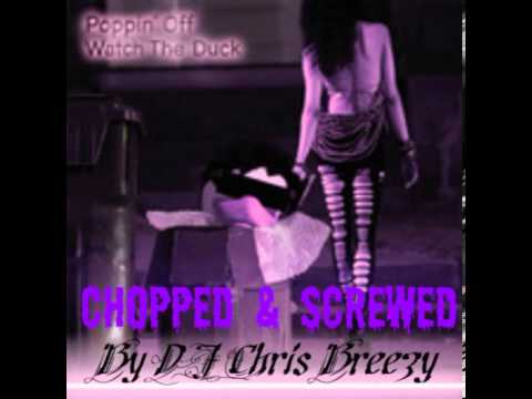 Poppin Off-Watch The Duck (Chopped & Screwed by DJ Chris Breezy)