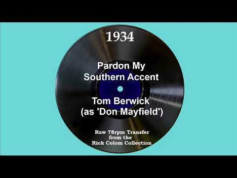 1934 Tom Berwick (as ‘Don Mayfield’) - Pardon My Southern Accent (Dick Robertson, vocal)