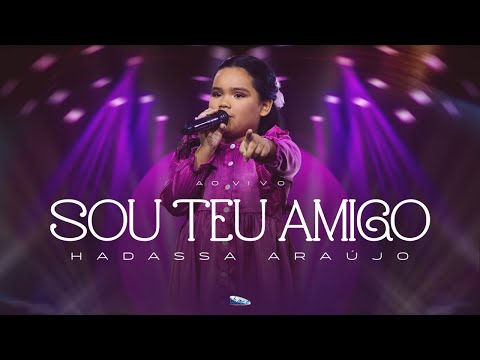 Hadassa Araújo | Sou Teu Amigo | Clipe Oficial Ao Vivo