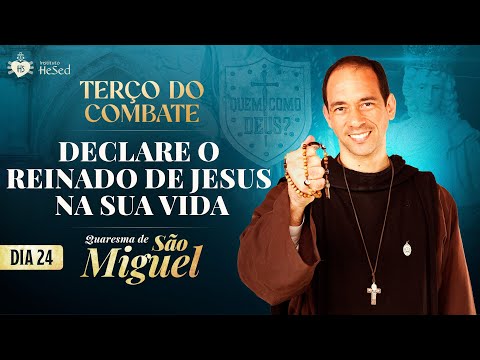 Terço do Combate | QUARESMA DE SÃO MIGUEL 2025 | DECLARE O REINADO DE JESUS NA SUA VIDA - 11/09