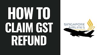 How To Claim GST Refund In Singapore Airport