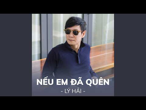 Nếu em đã quên (Quá nhiều - Tài duō 太多) - Lý Hải