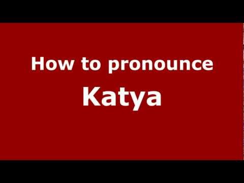 How to Pronounce Katya - PronounceNames.com