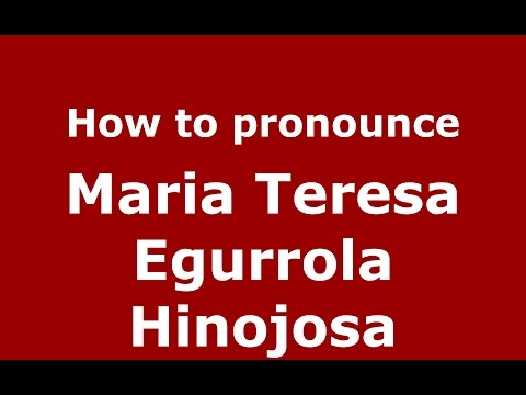 How to pronounce Maria Teresa Egurrola Hinojosa (Colombian Spanish/Colombia)  - PronounceNames.com