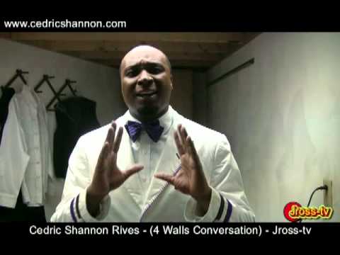 James Ross @ Cedric Shannon Rives - (Conversation) - Sing You Out The 4 Walls - Jross-tv