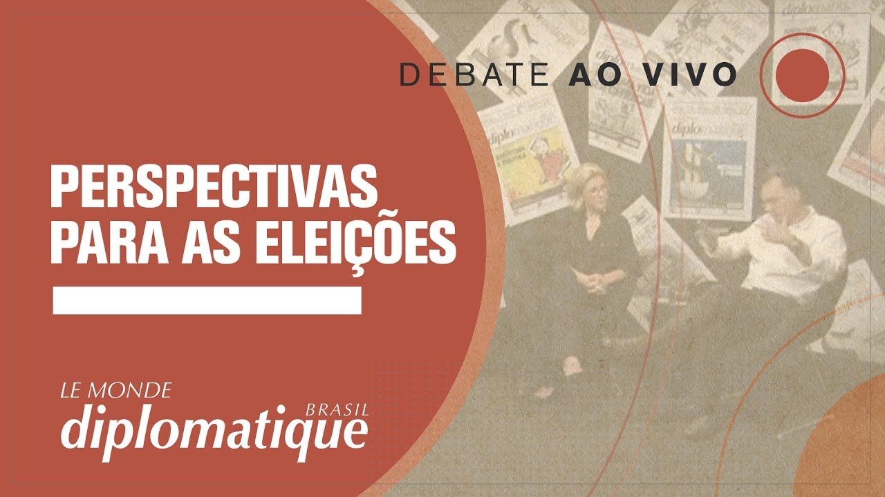 Perspectivas para as eleições | Programa Le Monde Diplomatique Brasil #10