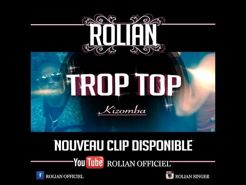 ROLIAN - TROP TOP - (Clip Officiel) KIZOMBA