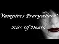 Vampires Everywhere!-Kiss Of Death ...