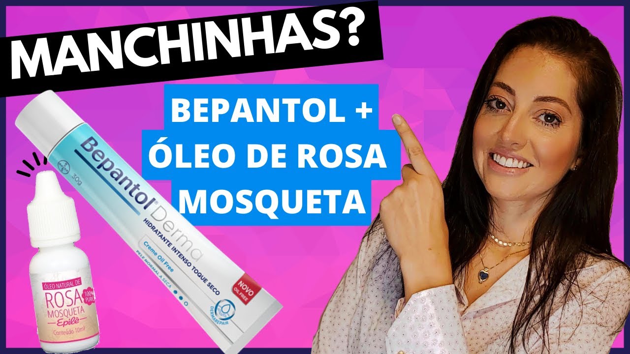 BEPANTOL+ÓLEO DE ROSA MOSQUETA CLAREIA MANCHAS? MELASMAS? A Verdade Sobre o óleo de Rosa Mosqueta