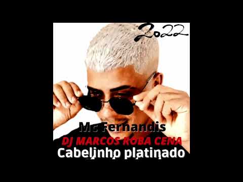 Mc Fernandis - Cabelinho platinado - prod: Dj Marcos Roba Cena