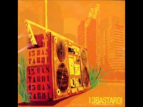 13 Bastardi - Ma che ne so feat. Dj Gruff + Dj 2 Phast