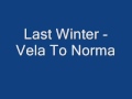Last Winter   Vela To Norma