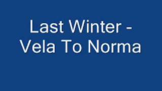 Last Winter   Vela To Norma
